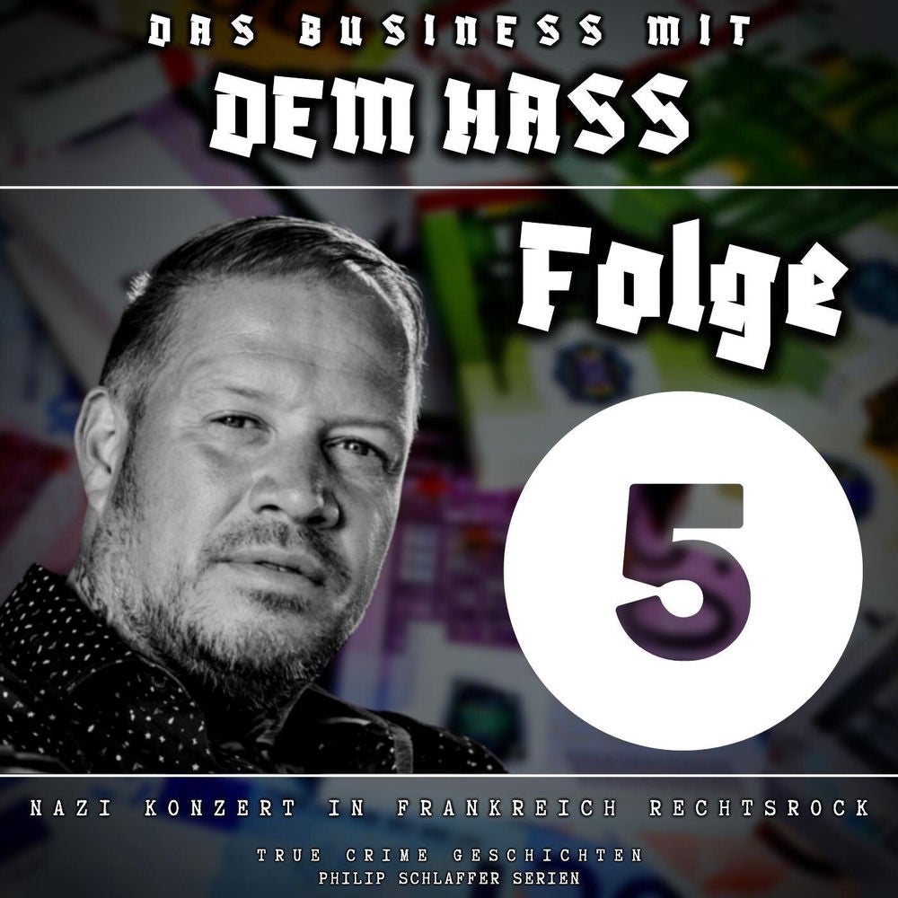 Das Business mit dem Hass, Folge 5: Nazi Konzert in Frankreich Rechtsrock (True Crime Geschichten)