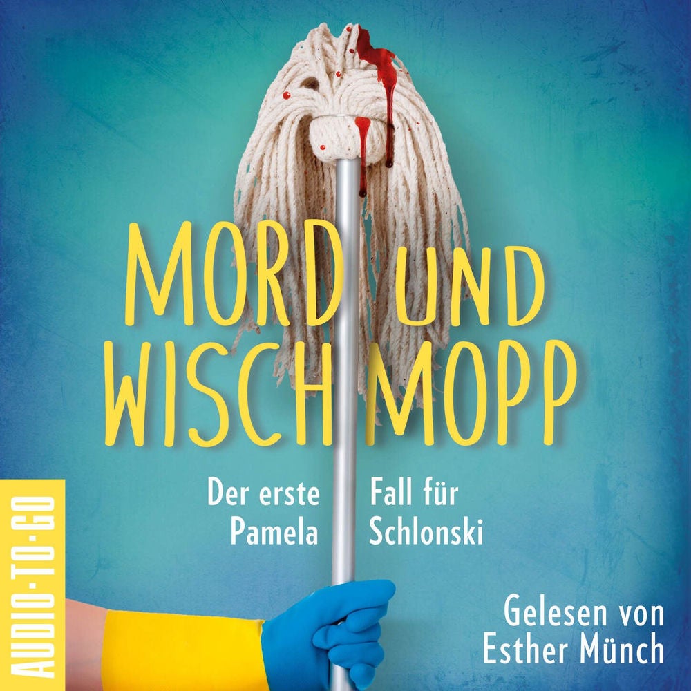 Mord und Wischmopp - Pamela Schlonskis erster Fall - Pamela Schlonski ermittelt, Band 1