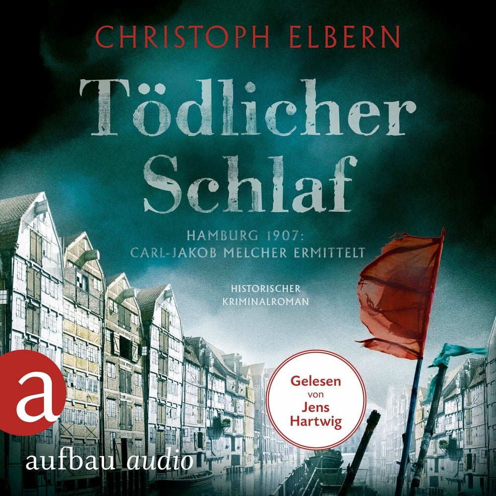 Tödlicher Schlaf - Hamburg 1907: Carl-Jakob Melcher ermittelt