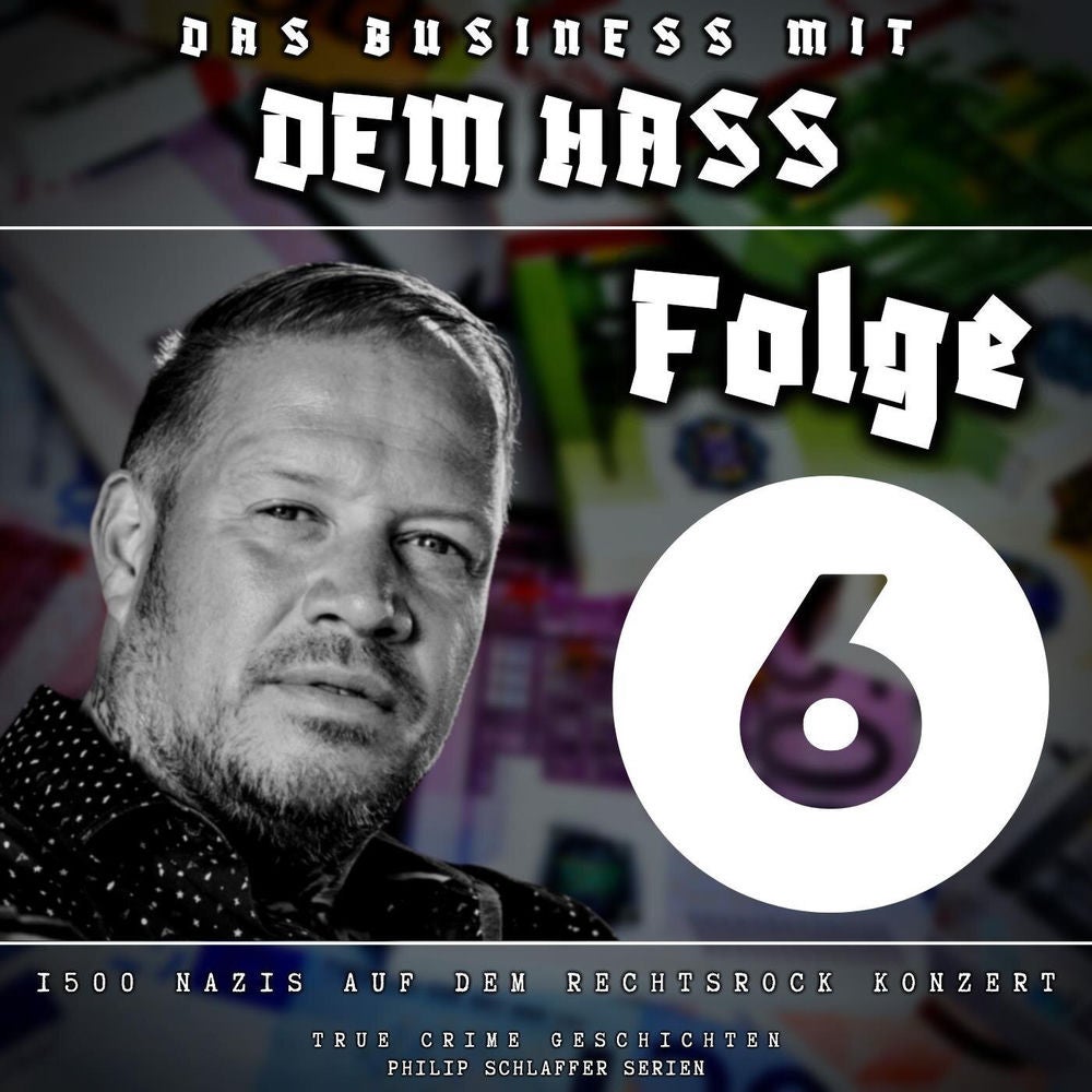 Das Business mit dem Hass, Folge 6: 1500 Nazis auf dem Rechtsrock Konzert (True Crime Geschichten)