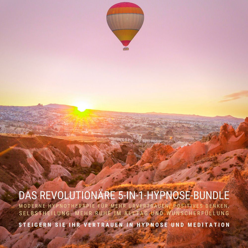 DAS REVOLUTIONÄRE 5-IN 1-HYPNOSE-BUNDLE: MODERNE HYPNOTHERAPIE FÜR MEHR URVERTRAUEN, POSITIVES DENKEN, SELBSTHEILUNG, MEHR RUHE IM