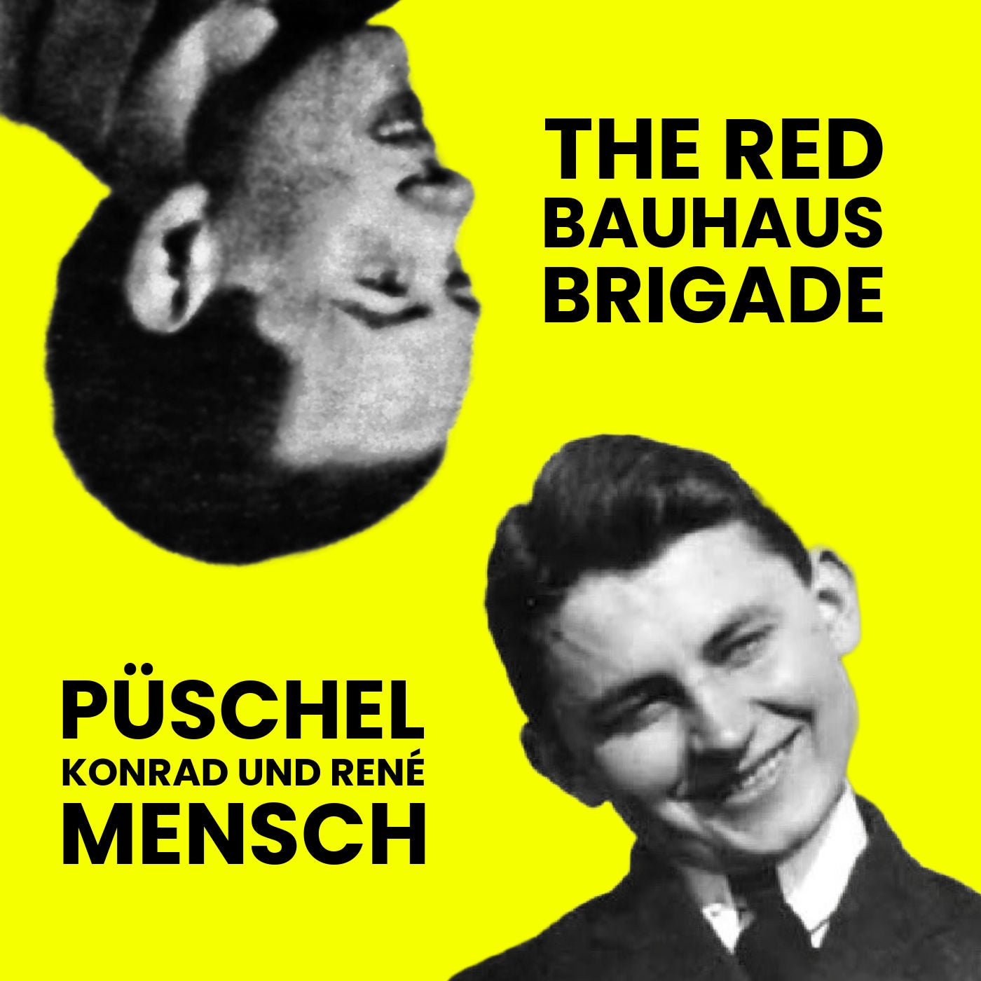 TWO MORE MEMBERS OF THE RED BAUHAUS BRIGADE: Konrad Püschel and René Mensch