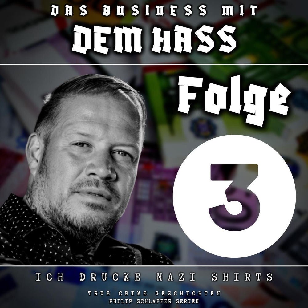 Das Business mit dem Hass, Folge 3: Ich drucke Nazi Shirts (True Crime Geschichten)
