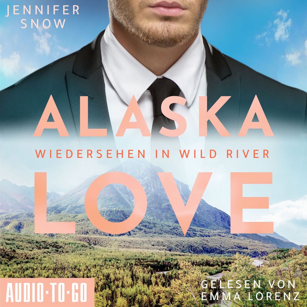 Wiedersehen in Wild River - Alaska Love, Band 5