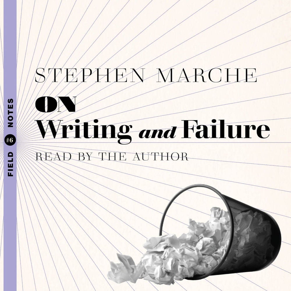 On Writing and Failure - Or, the Peculiar Perseverance Required to Endure the Life of a Writer
