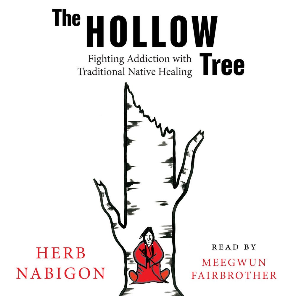 The Hollow Tree - Fighting Addiction with Traditional Native Healing