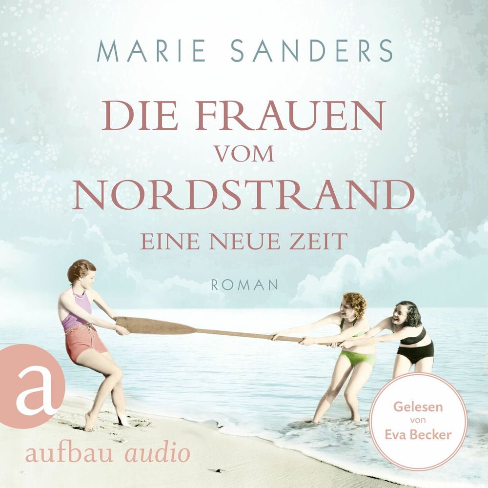 Die Frauen vom Nordstrand - Eine neue Zeit - Die Seebad-Saga, Band 1