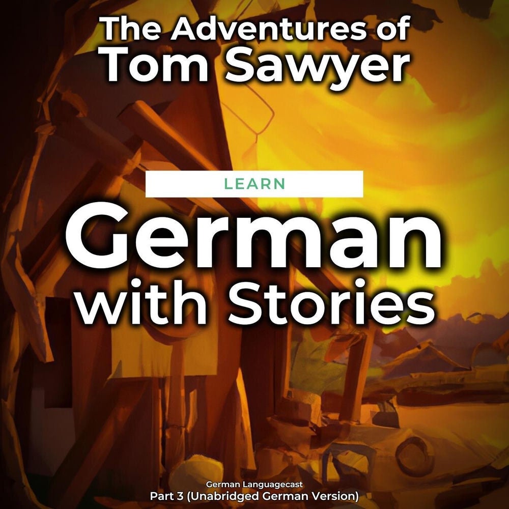 Learn German with Stories: The Adventures of Tom Sawyer, Part 3 (Unabridged German Version)