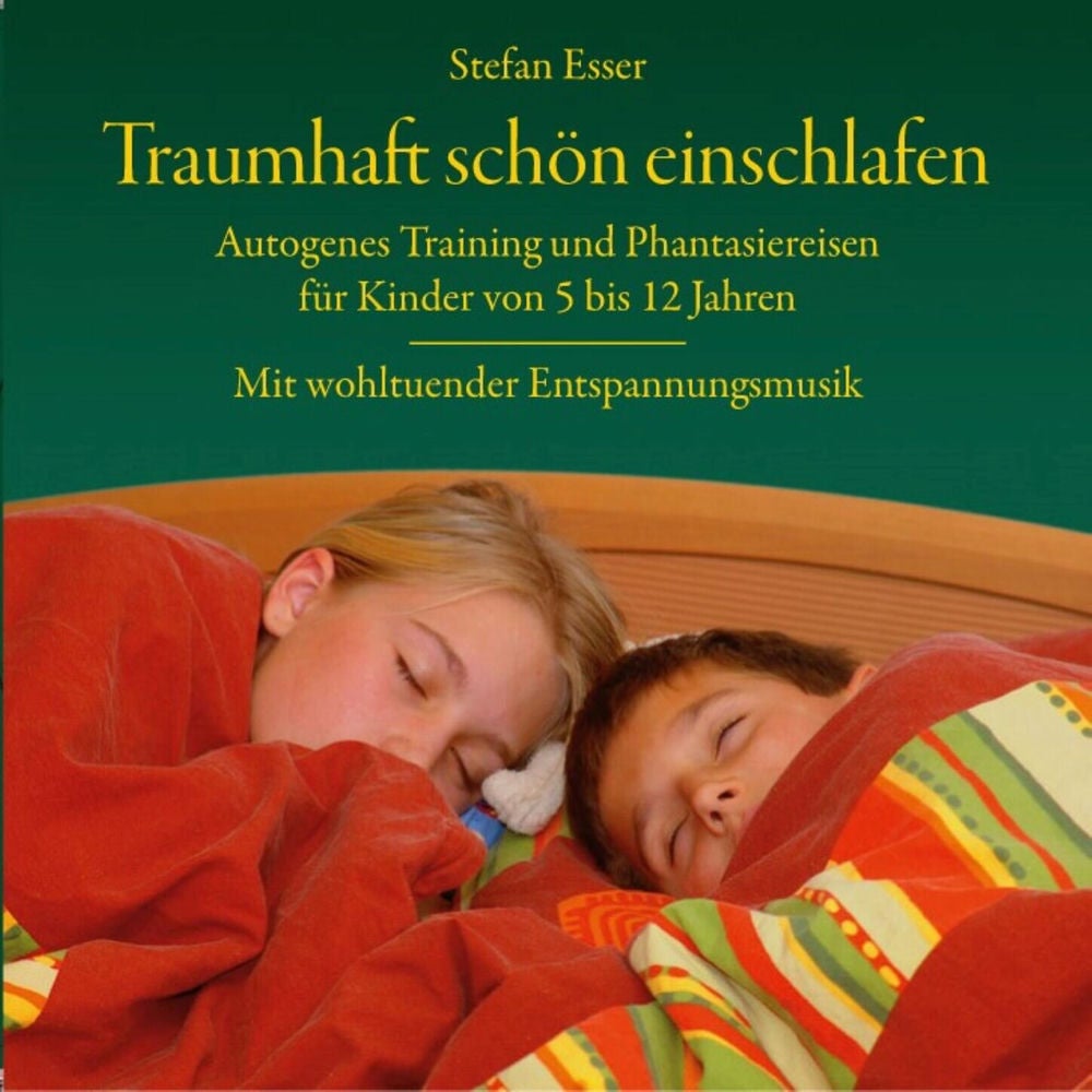 Traumhaft schön einschlafen - Autogenes Training und Phantasiereisen für Kinder von 5 bis 12 Jahren mit wohltuender Entspannungsmu