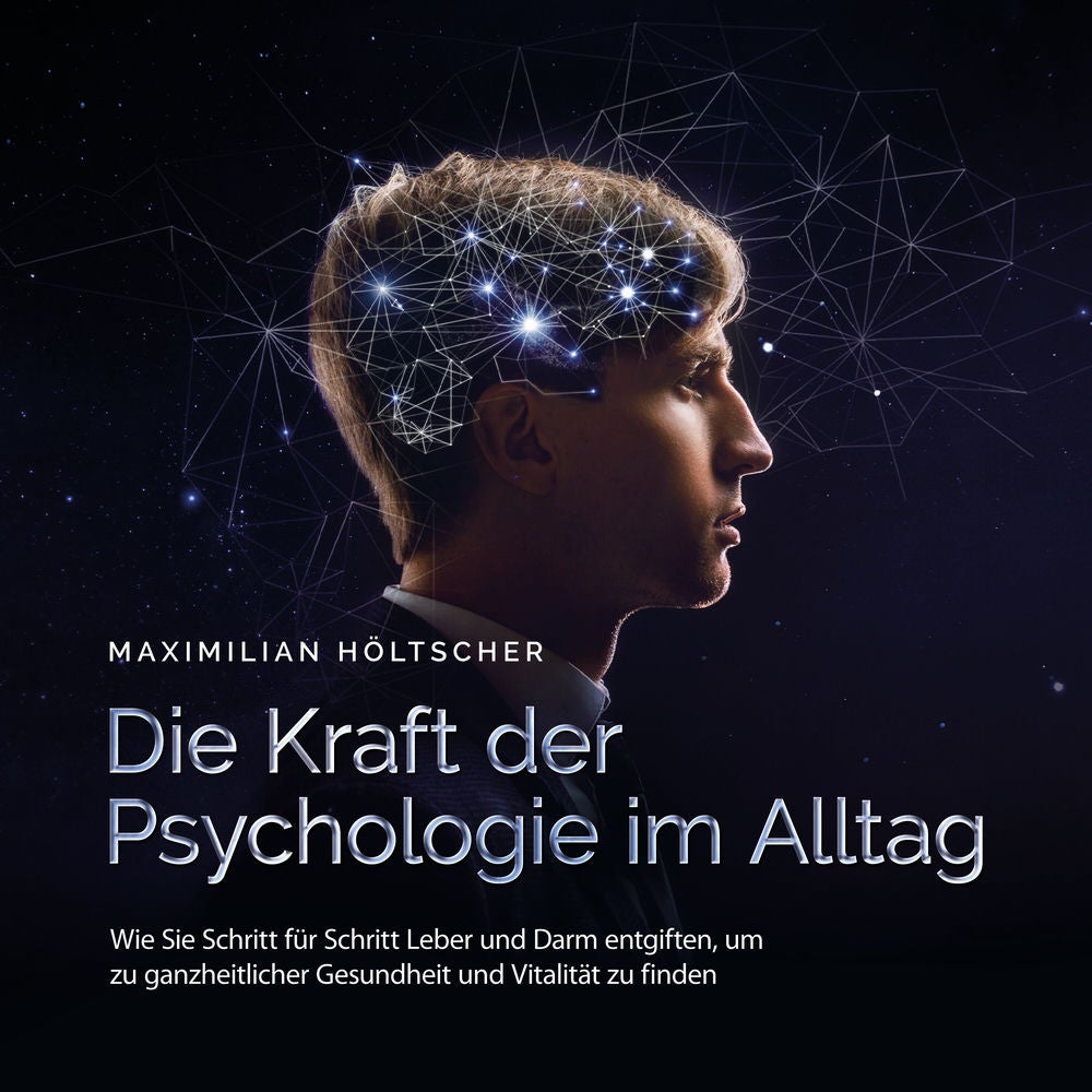 Die Kraft der Psychologie im Alltag: Wie Sie die Grundlagen der Psychologie in Ihrem Alltag anwenden und für sich nutzen
