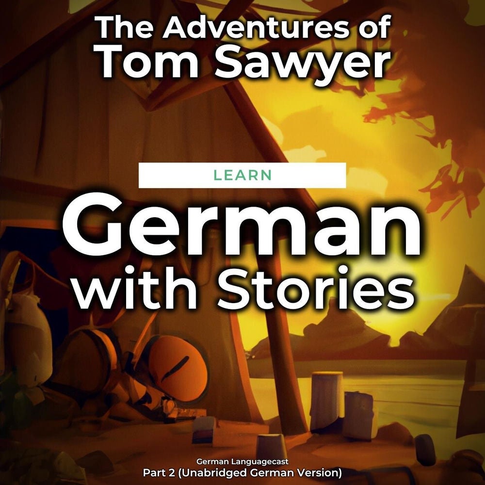 Learn German with Stories: The Adventures of Tom Sawyer, Part 2 (Unabridged German Version)
