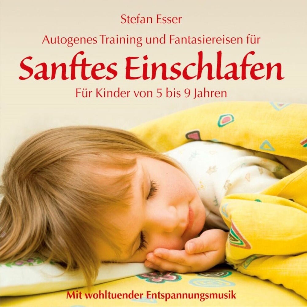 Sanftes Einschlafen - Autogenes Training und Fantasiereisen für Kinder von 5 bis 9 Jahren mit wohltuender Entspannungsmusik
