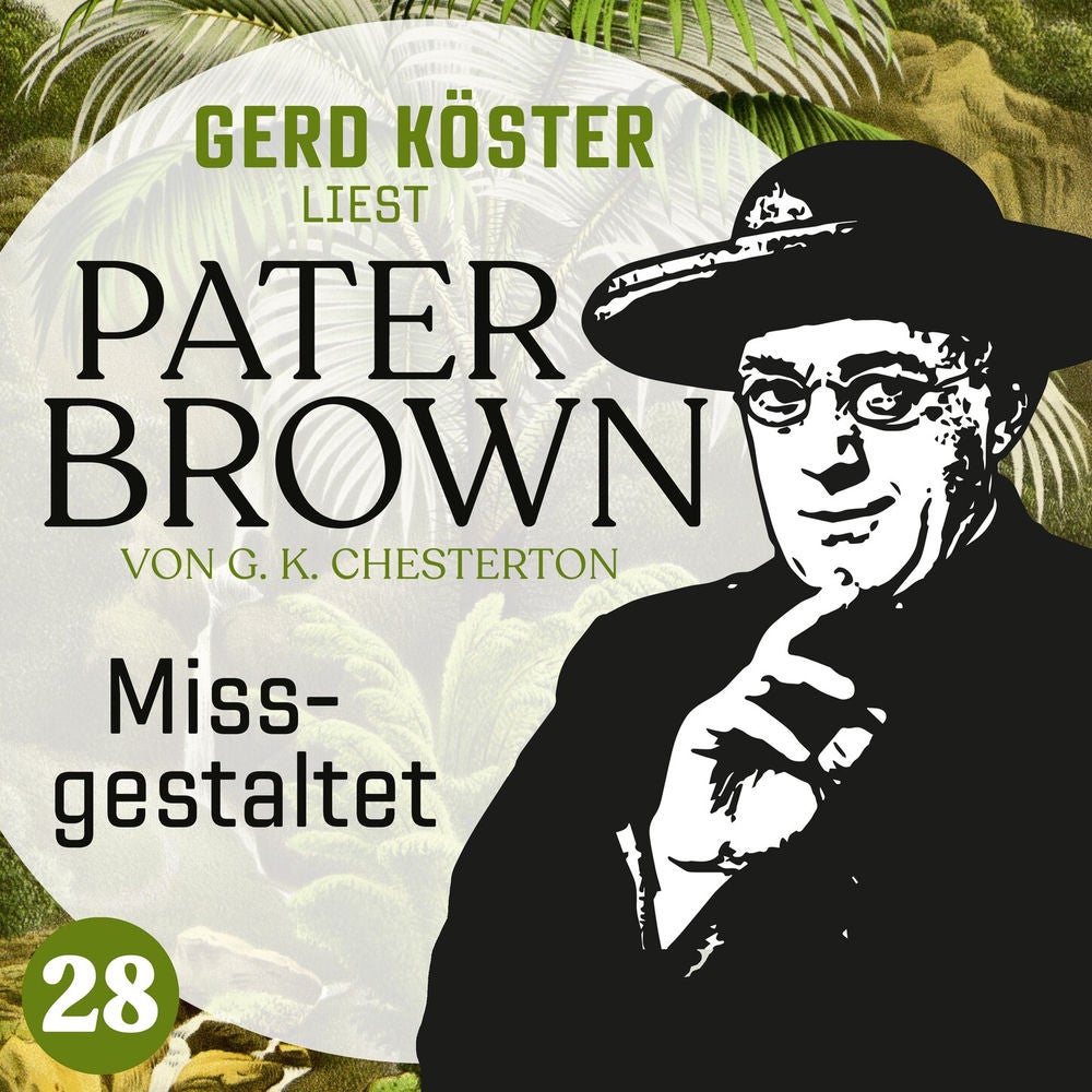Missgestaltet - Gerd Köster liest Pater Brown, Band 28
