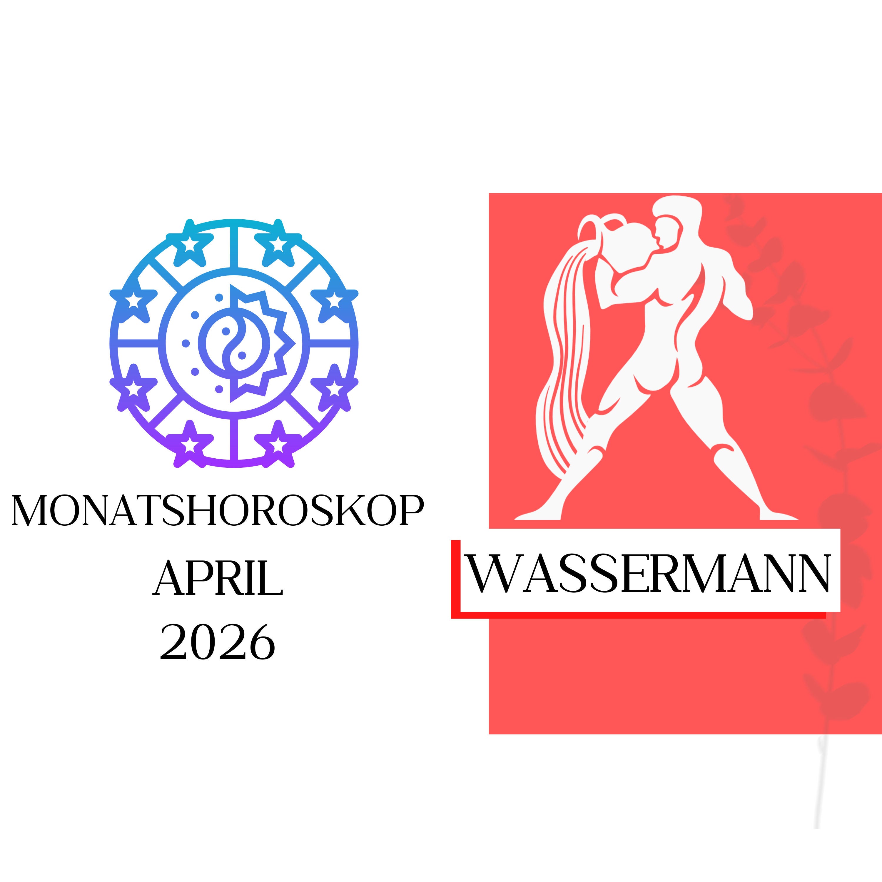♒ Monatshoroskop - Wassermann | April 2026