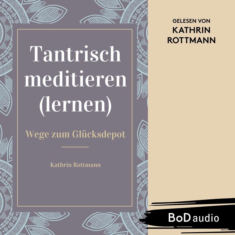 Tantrisch meditieren lernen, Wege zum Glücksdepot