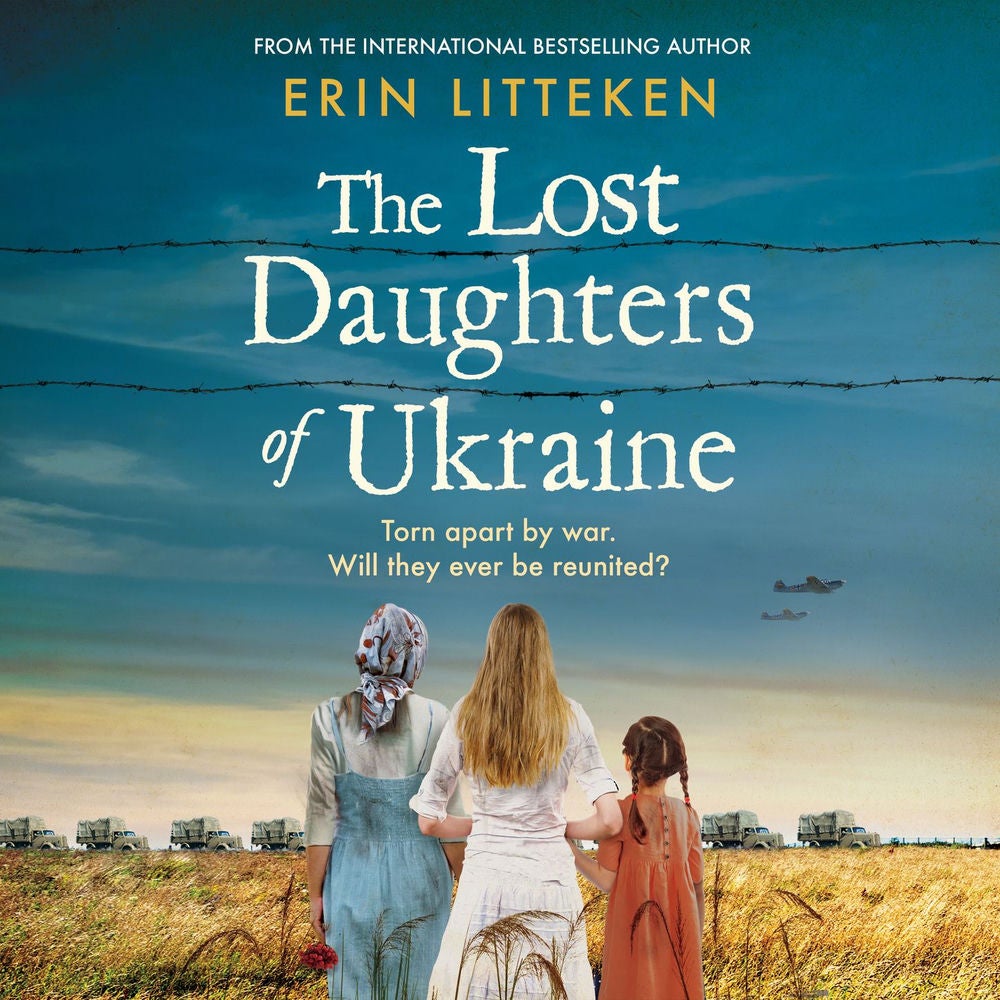 The Lost Daughters of Ukraine - A BRAND NEW heartbreaking WW2 historical novel inspired by a true story for 2023 - From the bestse