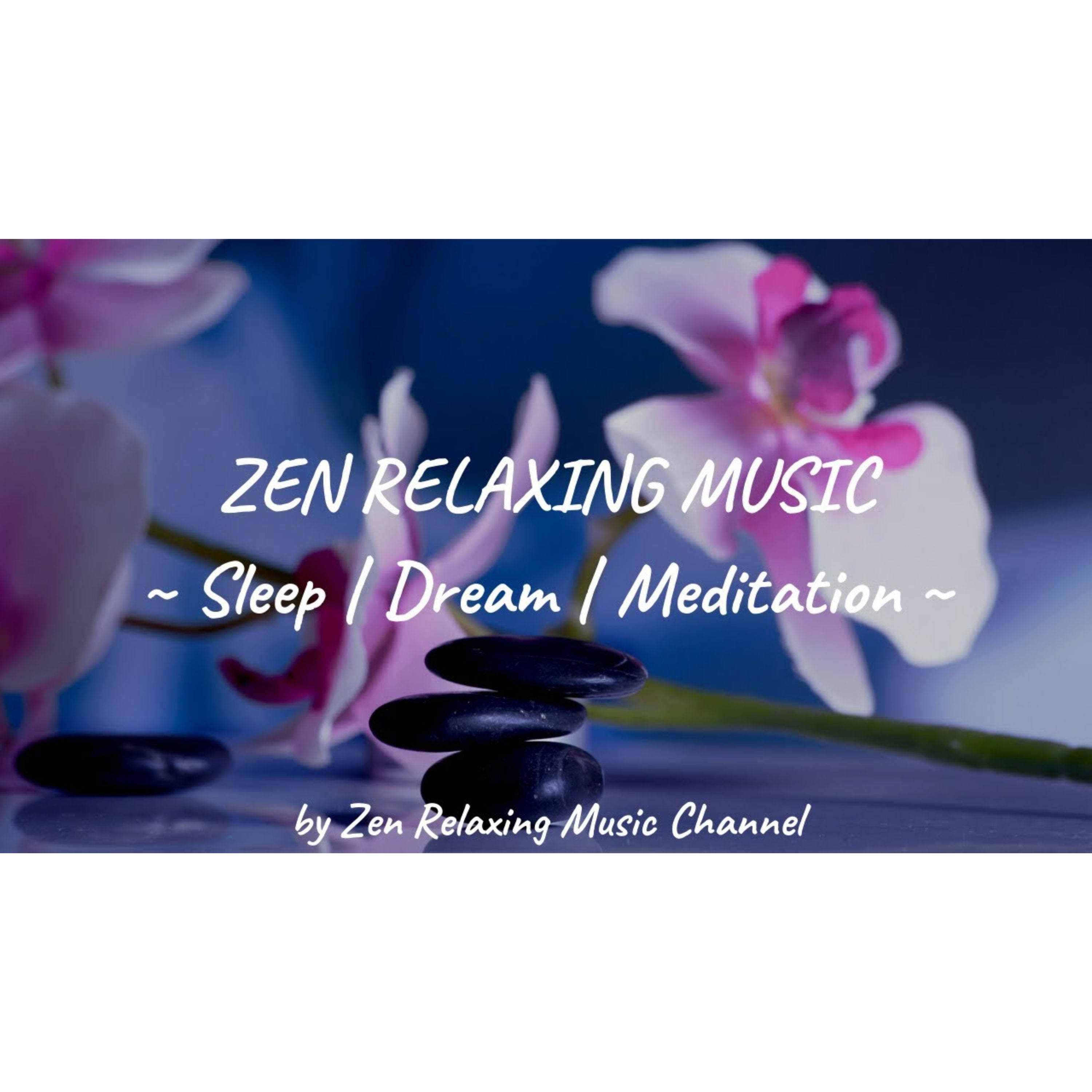 Zen Relaxing Music | Sleep Music | Meditation release by Zen Relaxing Music Channel