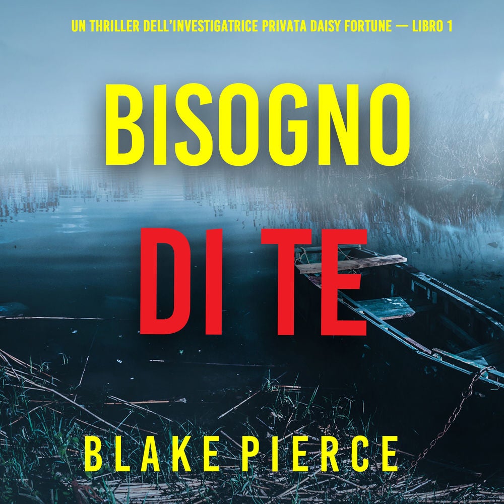 Bisogno di Te (Un Thriller dell'Investigatrice Privata Daisy Fortune — Libro 1)