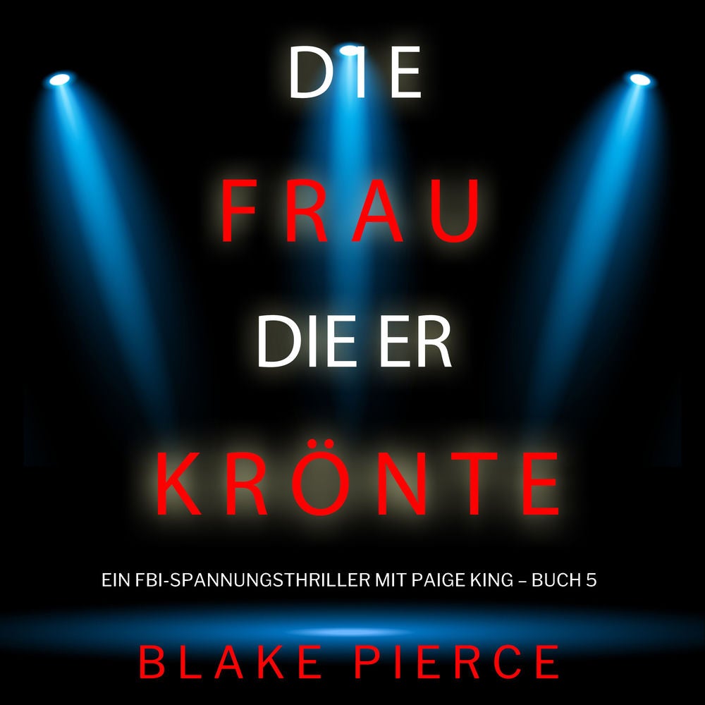 Die frau die er krönte (Ein FBI-Spannungsthriller mit Paige King – Buch 5)