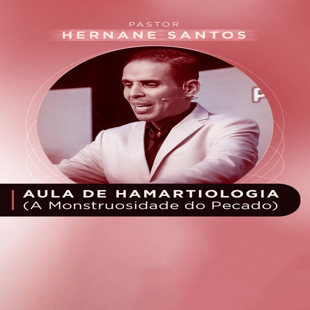 Aula de Hamartiologia (A Monstruosidade do Pecado)