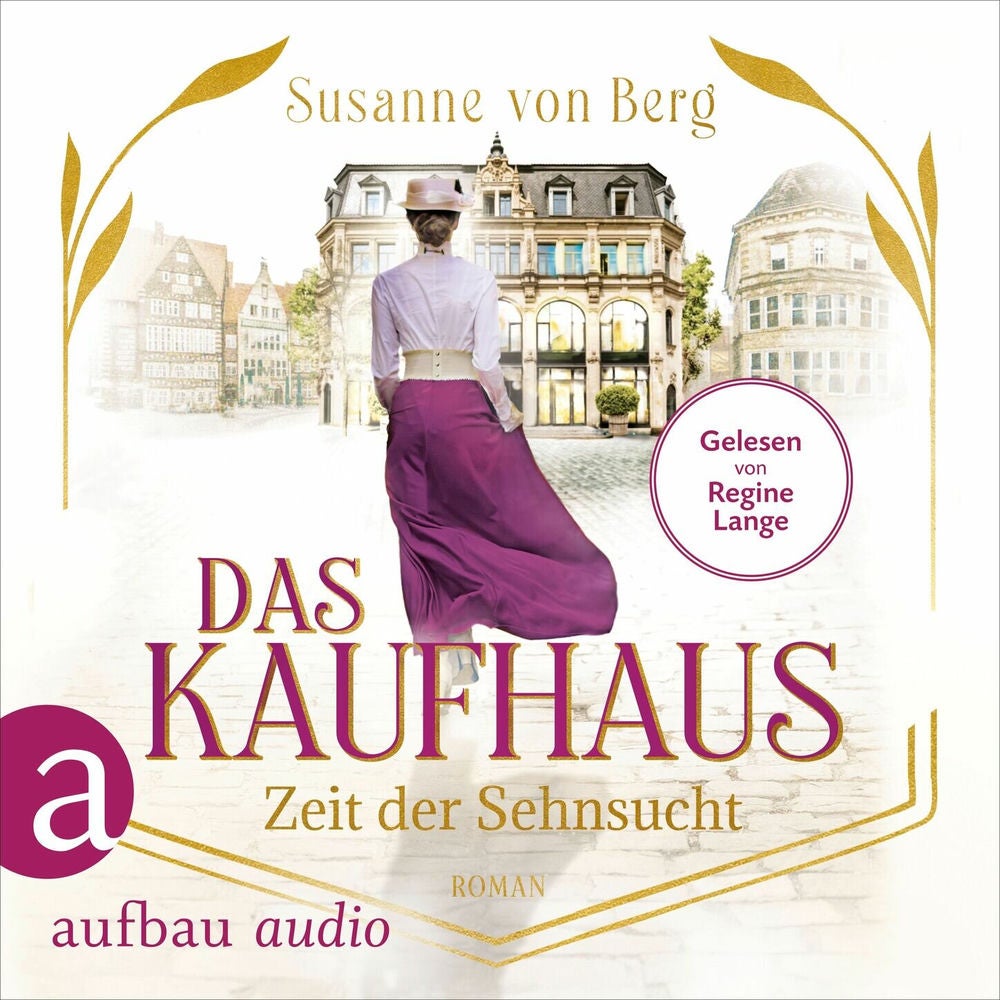 Das Kaufhaus - Zeit der Sehnsucht - Die Kaufhaus-Saga, Band 1