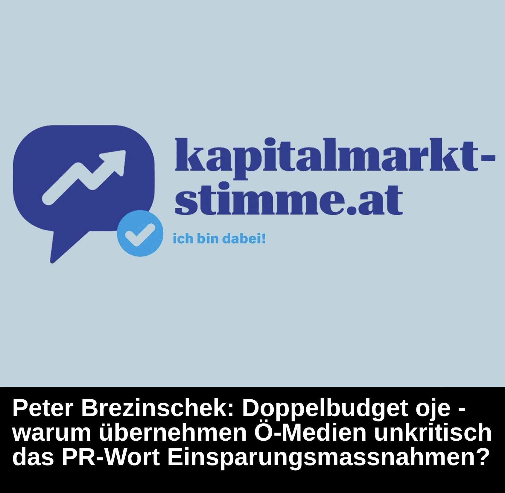 Kapitalmarkt-stimme.at daily voice: Doppelbudget oje - warum übernehmen Ö-Medien das PR-Wort Einsparungsmassnahmen unkritisch?