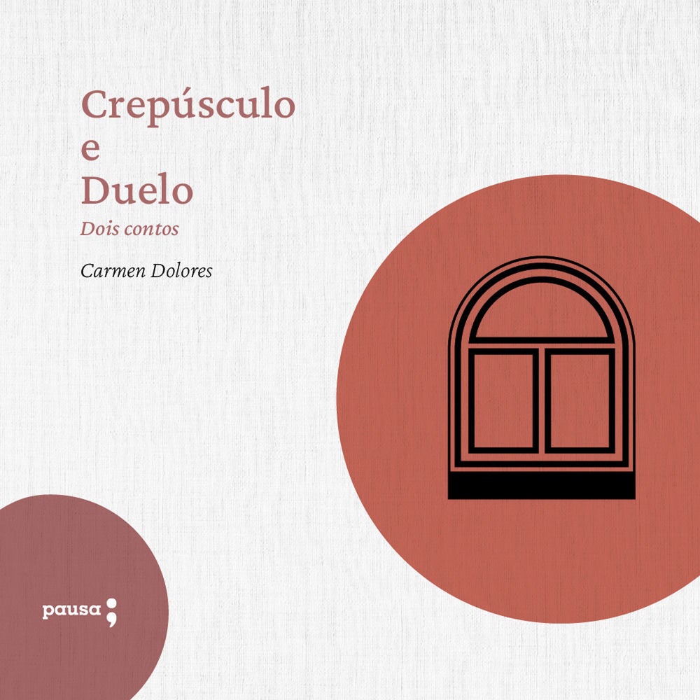 Crepúsculo e Duelo - dois contos de Carmen Dolores