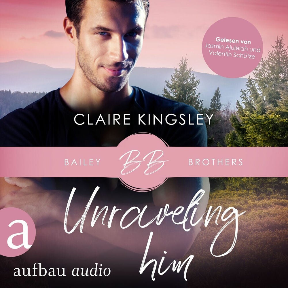 Unraveling Him - Bailey Brothers Serie, Band 3