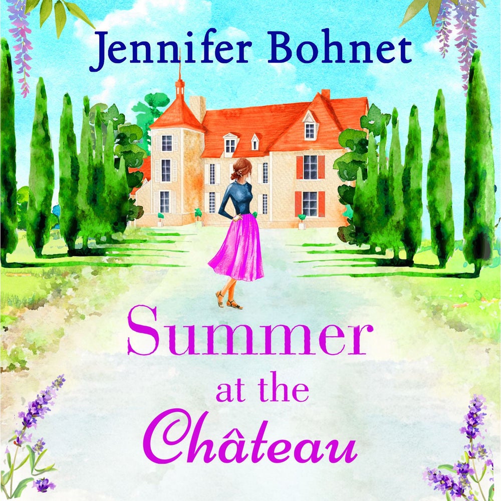 Summer at the Château - The perfect escapist read for 2021 from bestseller Jennifer Bohnet