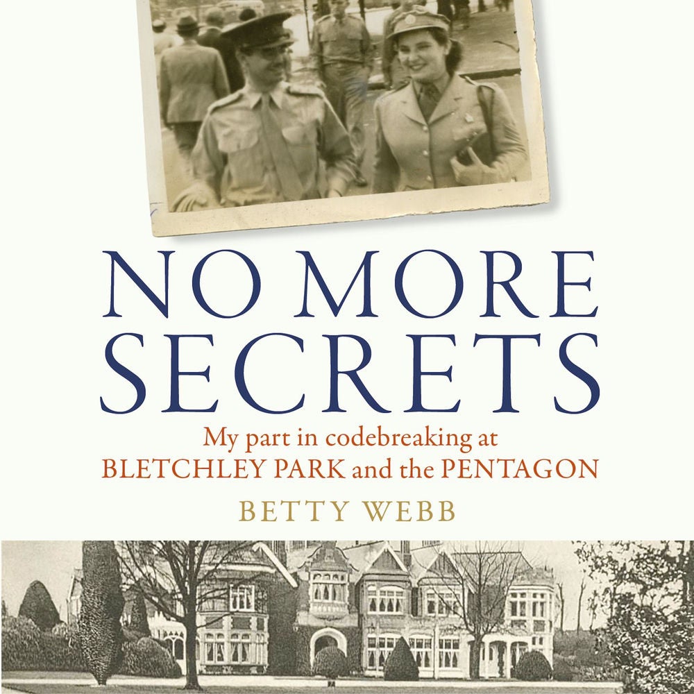 No More Secrets - My part in codebreaking at Bletchley Park and the Pentagon