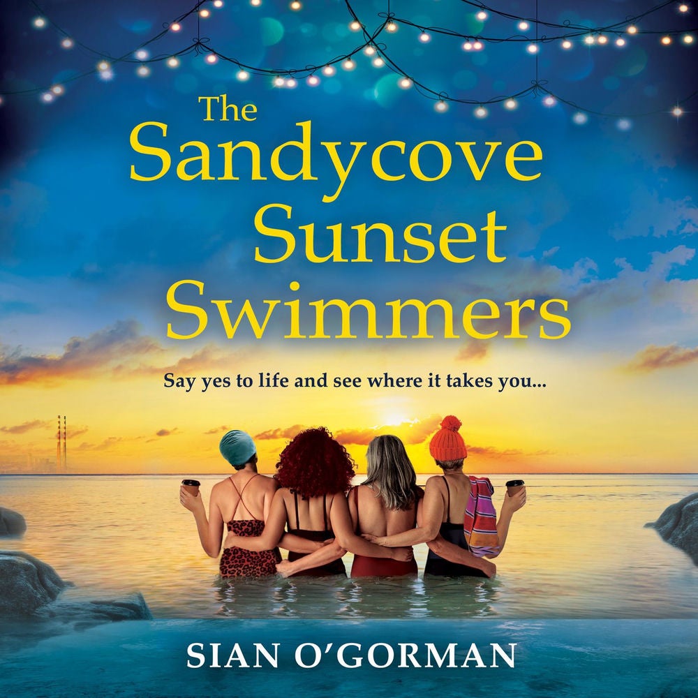 The Sandycove Sunset Swimmers - The BRAND NEW uplifting, feel-good Irish summer read from Sian O'Gorman for 2023