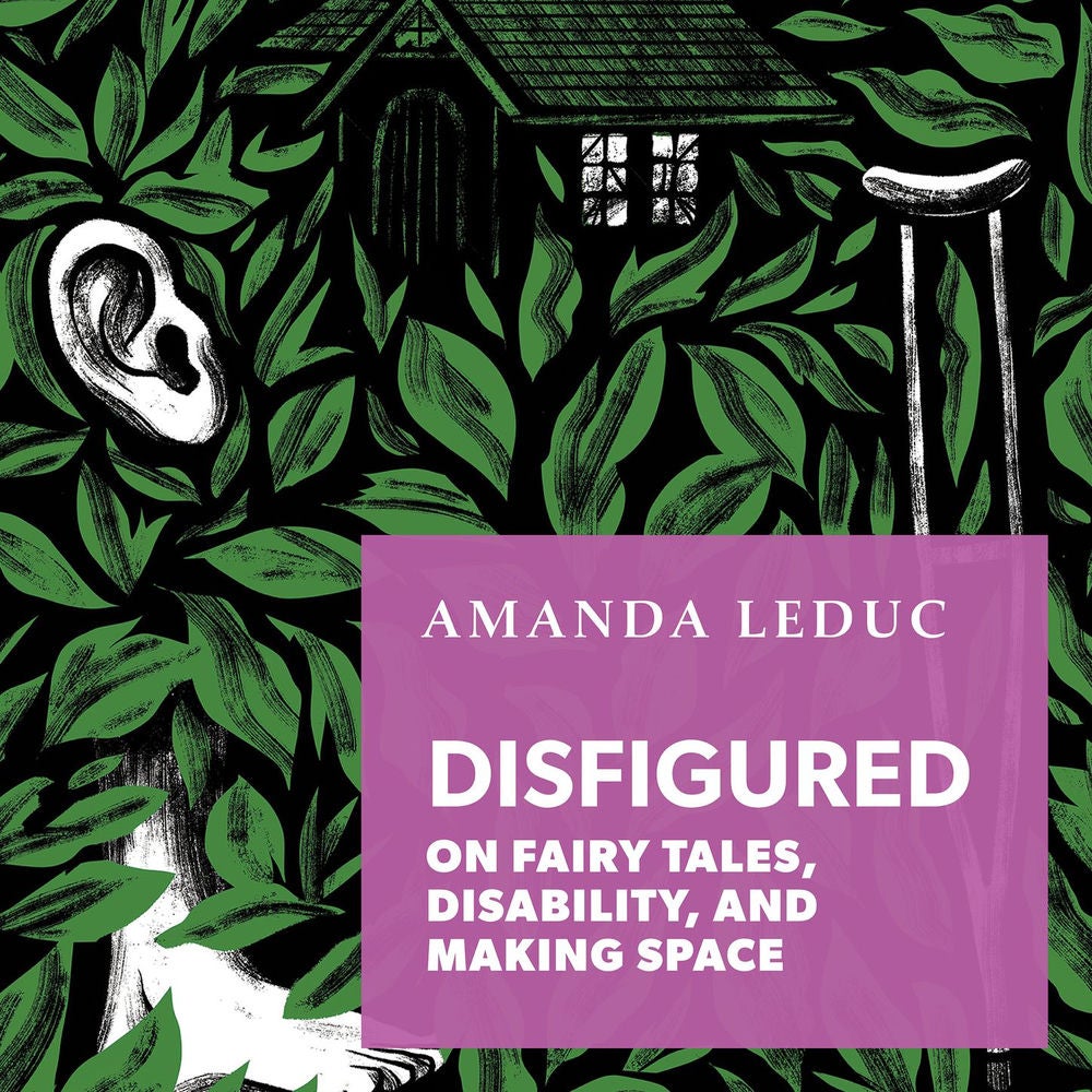 Disfigured - On Fairy Tales, Disability, and Making Space