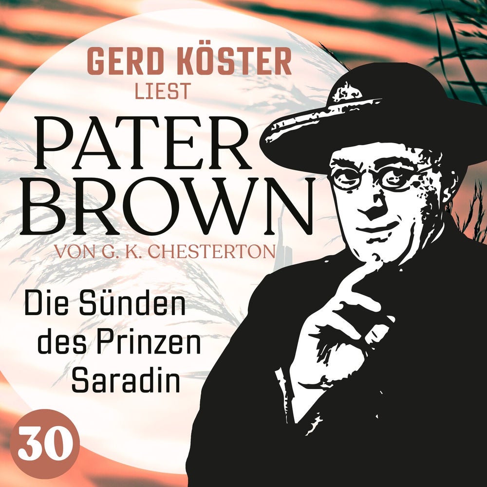 Die Sünden des Prinzen Saradin - Gerd Köster liest Pater Brown, Band 30