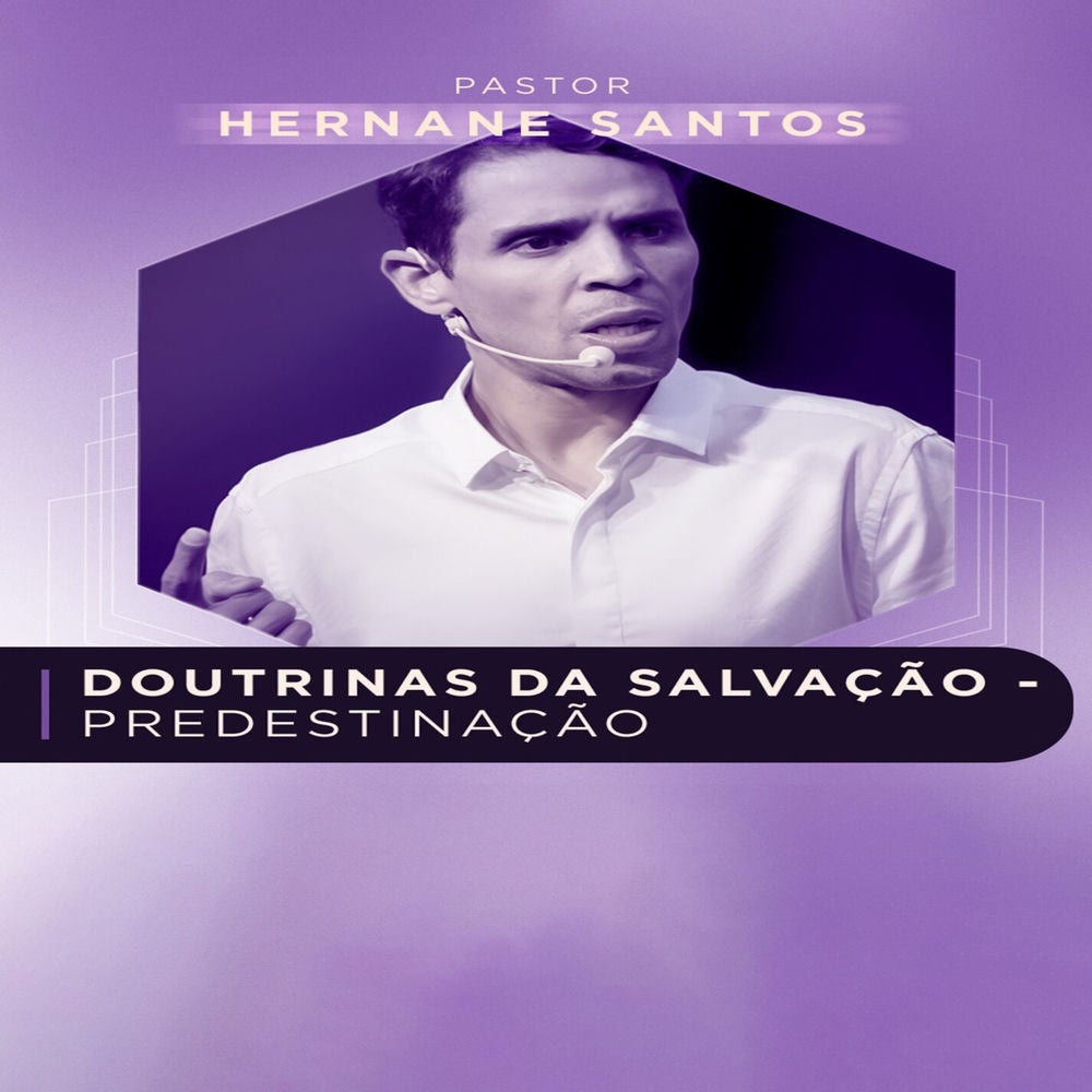 Doutrinas da Salvação - Predestinação