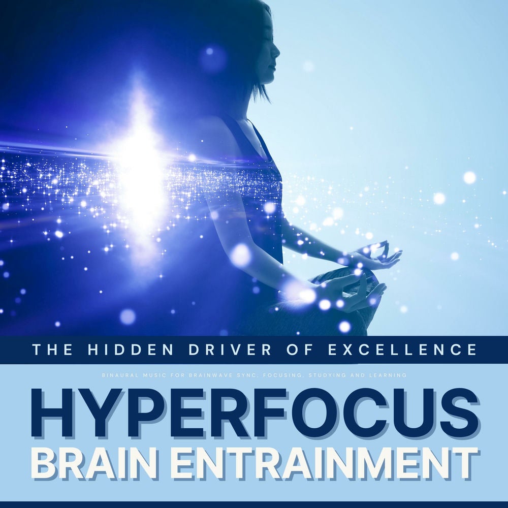 Hyperfocus: The Hidden Driver of Excellence - Binaural Waves for Concentration, Focusing, Studying & Learning
