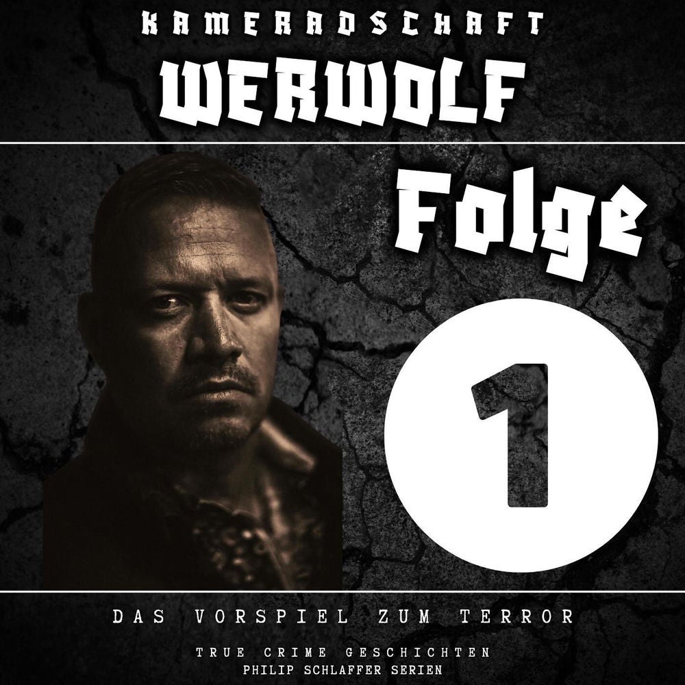 Kameradschaft Werwolf, Folge 1: Das Vorspiel zum Terror (True Crime Geschichten)