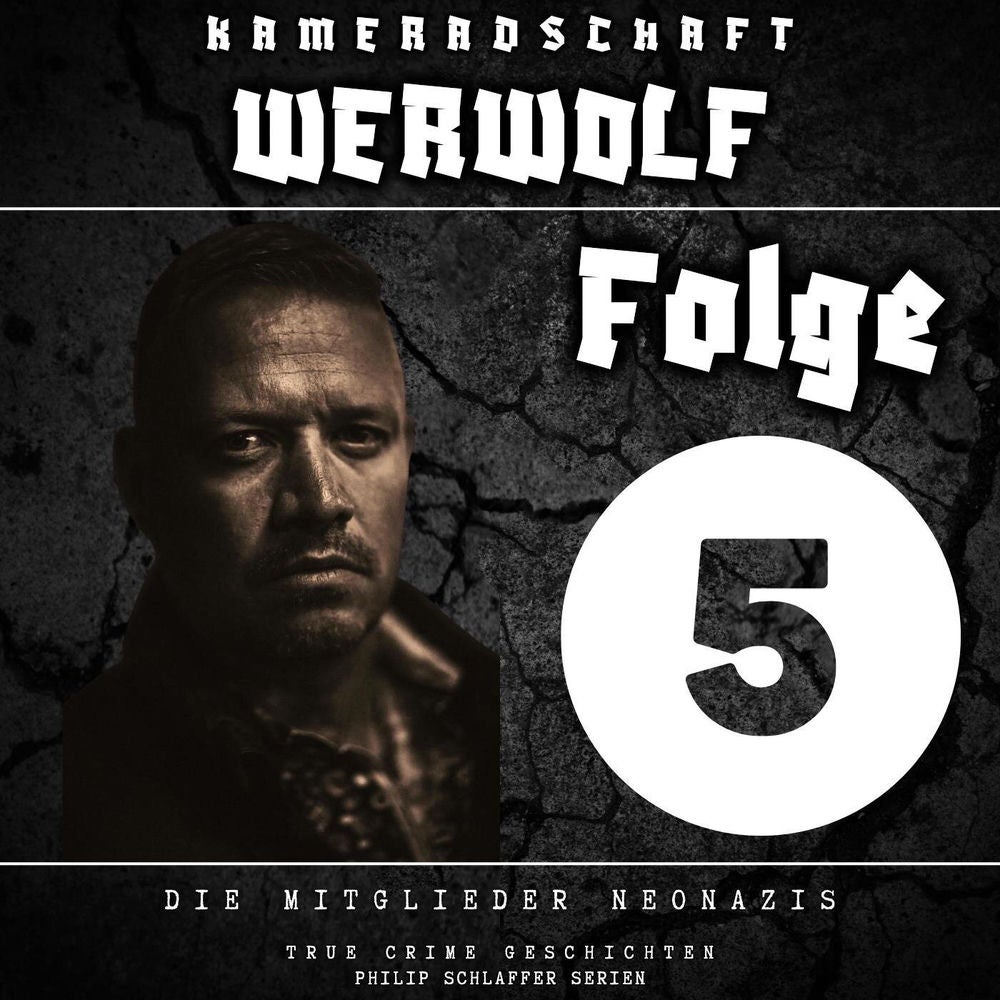 Kameradschaft Werwolf, Folge 5: Die Mitglieder Neonazis (True Crime Geschichten)
