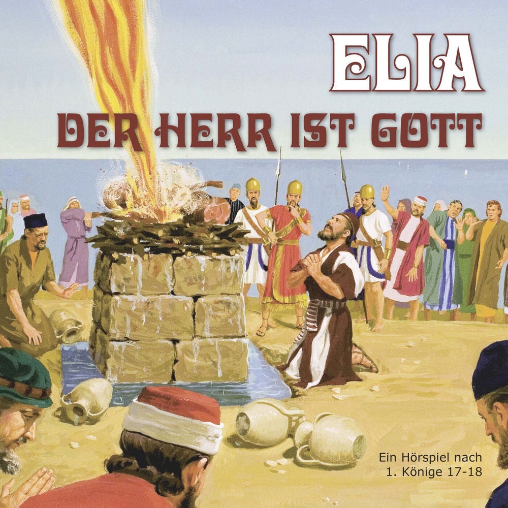 Elia -Der Herr ist Gott