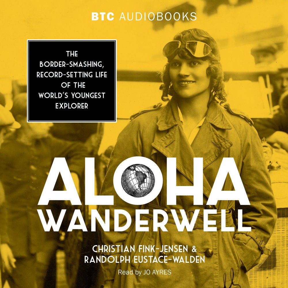 Aloha Wanderwell - The Border-Smashing, Record-Setting Life of the World's Youngest Explorer
