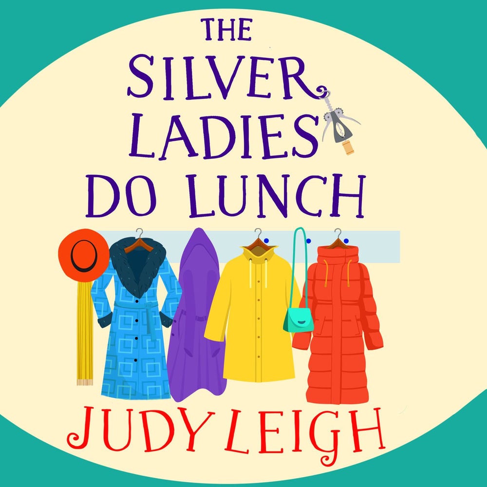 The Silver Ladies Do Lunch - A BRAND NEW feel-good novel from Judy Leigh, author of The Golden Oldies' Book Club, for summer 2023