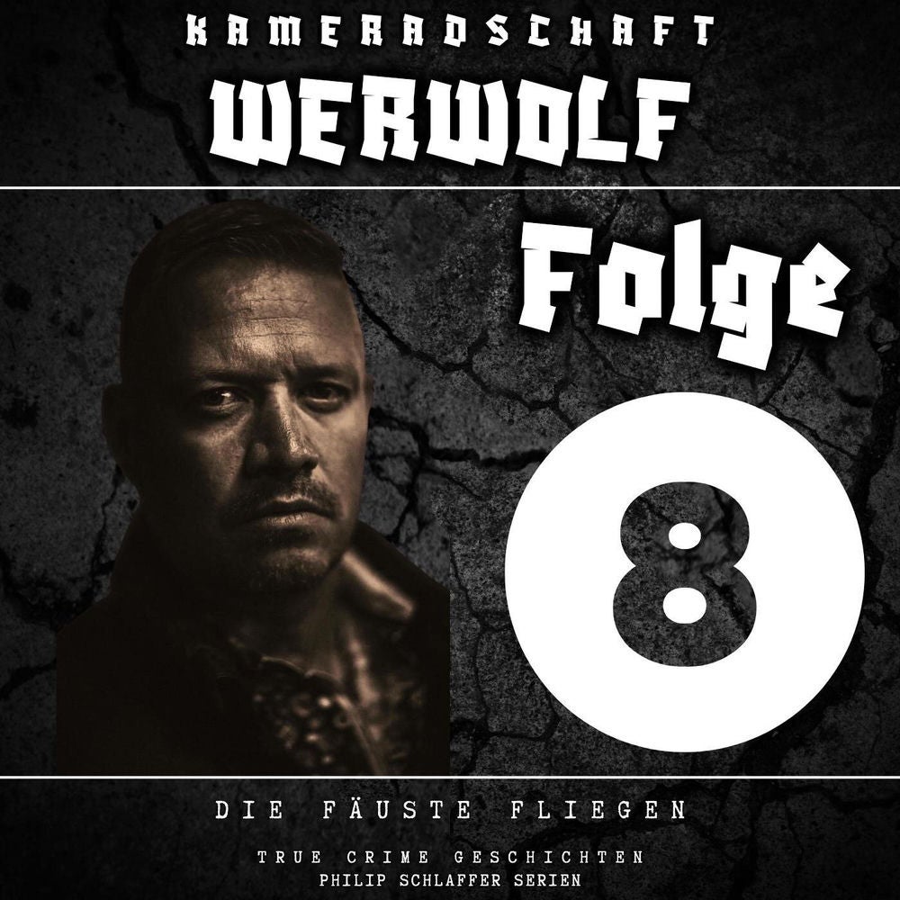 Kameradschaft Werwolf, Folge 8: Die Fäuste fliegen (True Crime Geschichten)