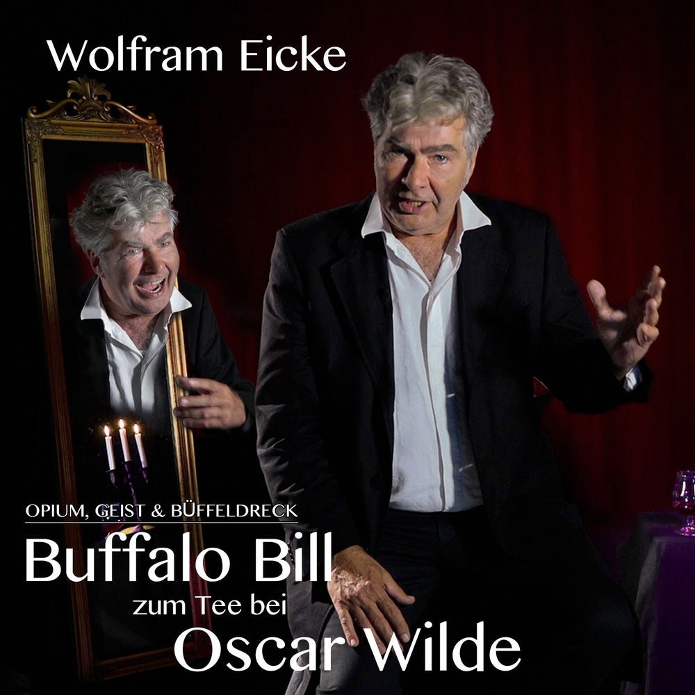 Opium, Geist & Büffeldreck - Buffalo Bill zum Tee bei Oscar Wilde