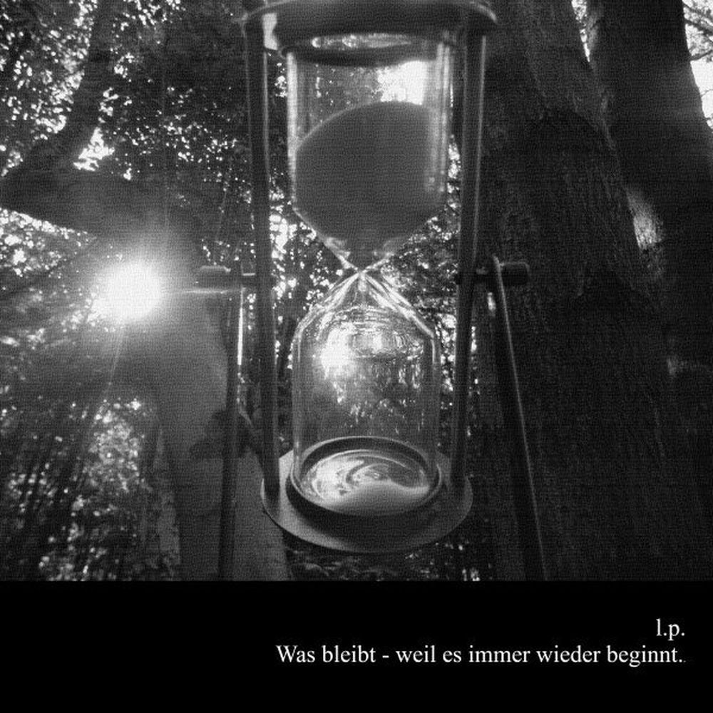 Was bleibt - Weil es immer wieder beginnt.