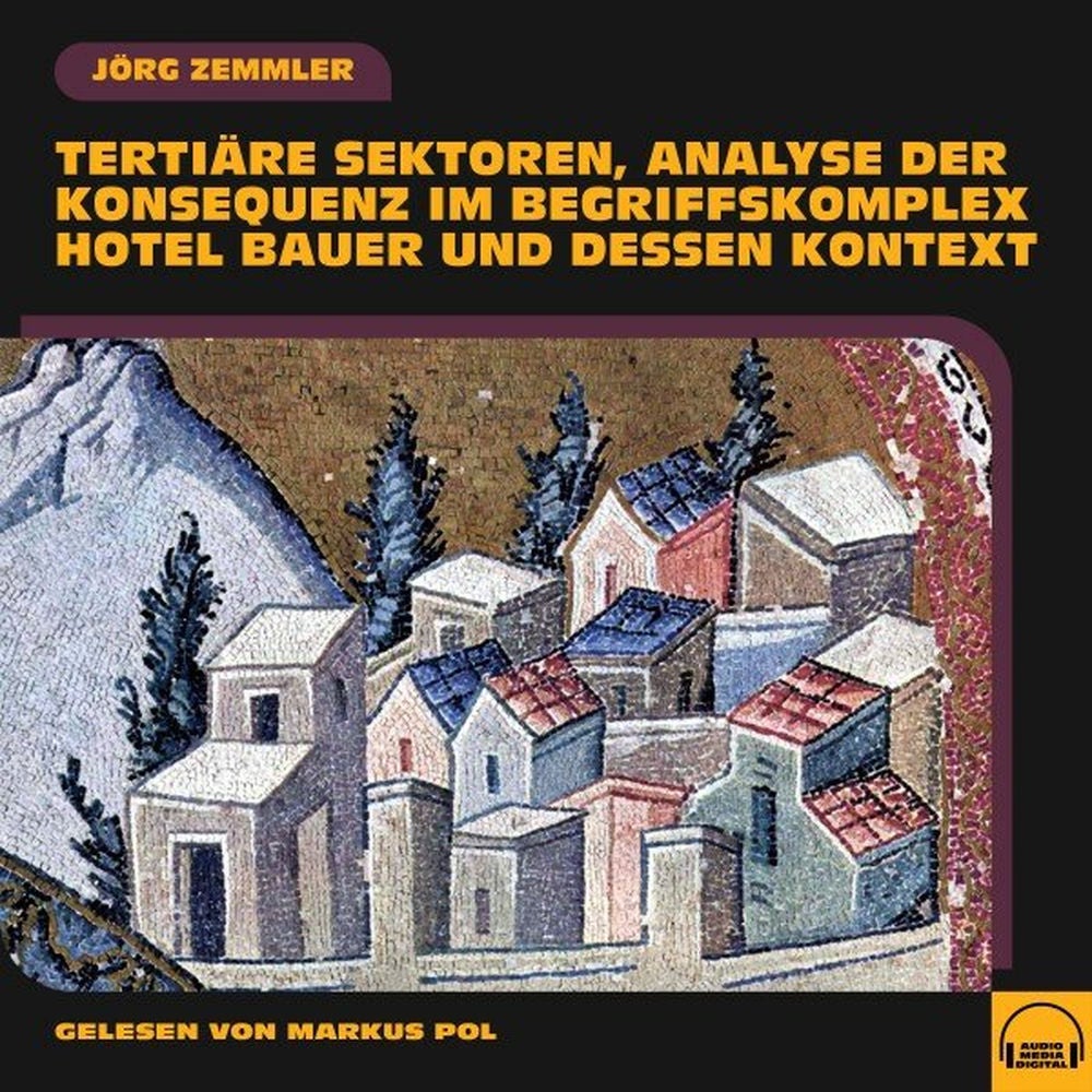 Tertiäre Sektoren, Analyse der Konsequenz im Begriffskomplex Hotel Bauer und dessen Kontext