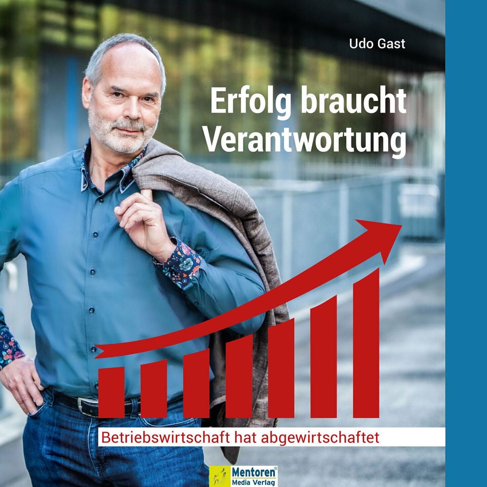Erfolg braucht Verantwortung - Betriebswirtschaft hat abgewirtschaftet