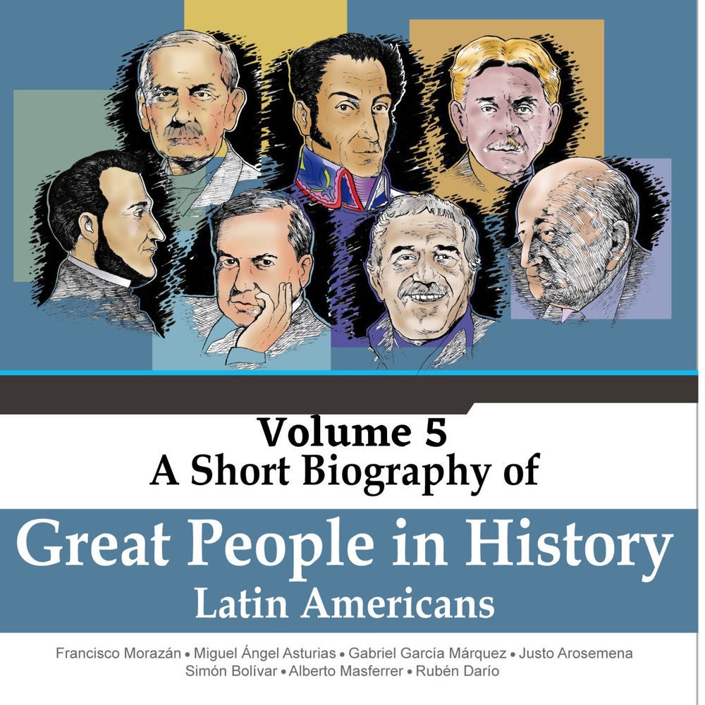 Francisco Morazán, Miguel Ángel Asturias, Gabriel García Márquez,Justo Arosemena, Simón Bolívar, Alberto Masferrer, Rubén Darío -