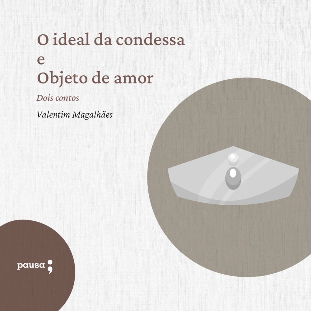 O ideal da condessa e Objeto de amor - dois contos de Valentim Magalhães