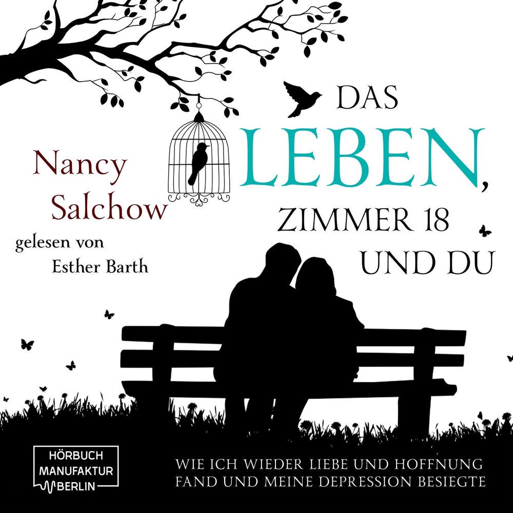 Das Leben, Zimmer 18 und du - Wie ich wieder Liebe und Hoffnung fand und meine Depression besiegte