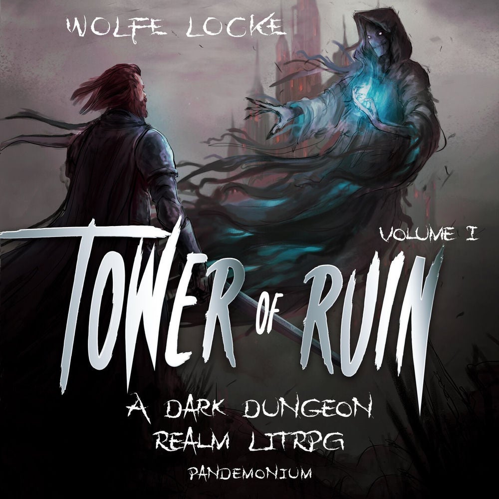 Tower of Ruin - A Dark Dungeon Realm LitRPG Series, Book 1