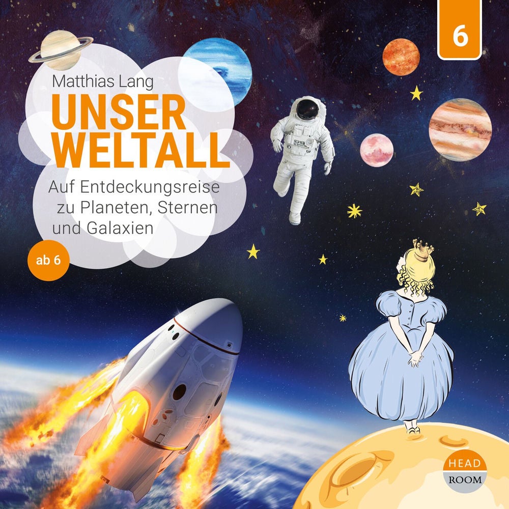 Folge 6: Unser Weltall - Auf Entdeckungsreise zu Planeten Sternen und Galaxien